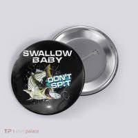 Cute Swallow Baby Dont Spit Striper Bass Fishing Button thumb 0