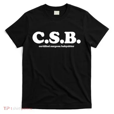 Certified Surgeon Babysitter Csb T-Shirt