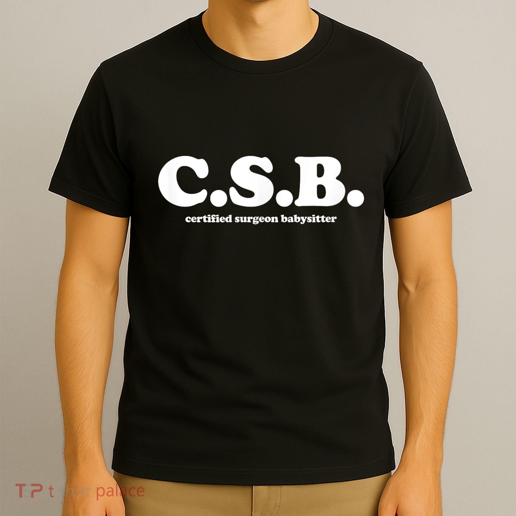 Certified Surgeon Babysitter Csb T-Shirt