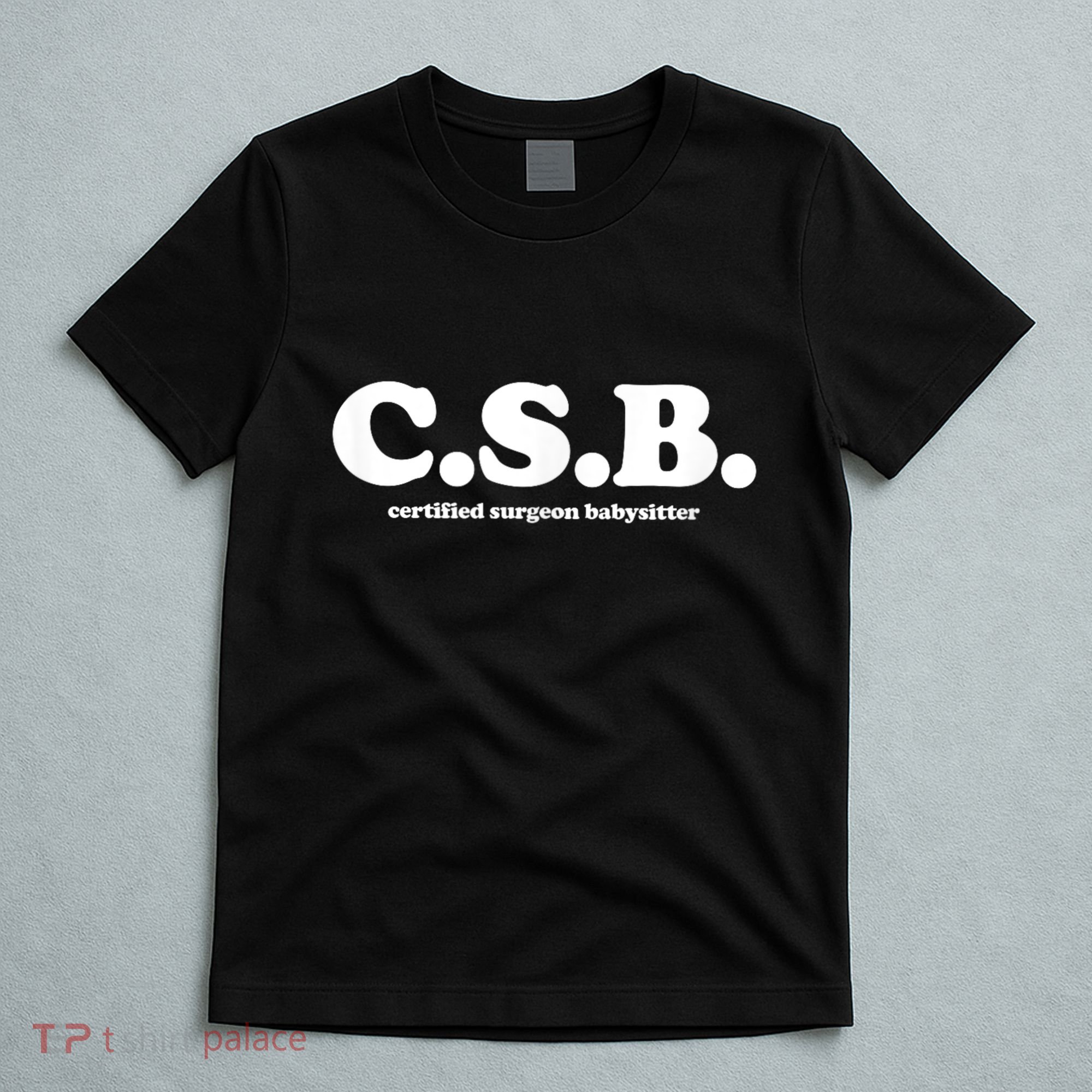 Certified Surgeon Babysitter Csb T-Shirt