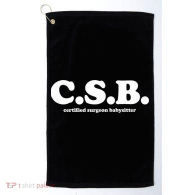 Certified Surgeon Babysitter Csb Golf Towel