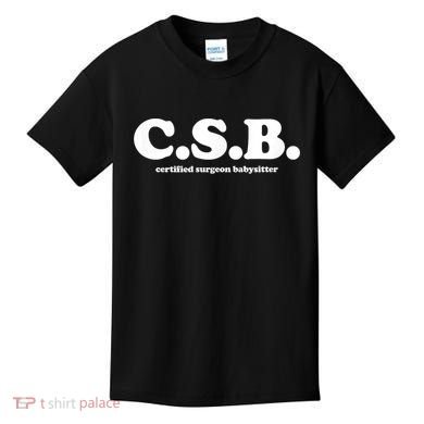 Certified Surgeon Babysitter Csb Kids T-Shirt