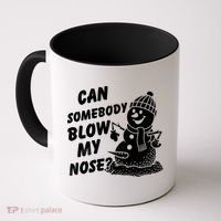 Can Somebody Blow My Nose Snowman Coffee Mug thumb 0