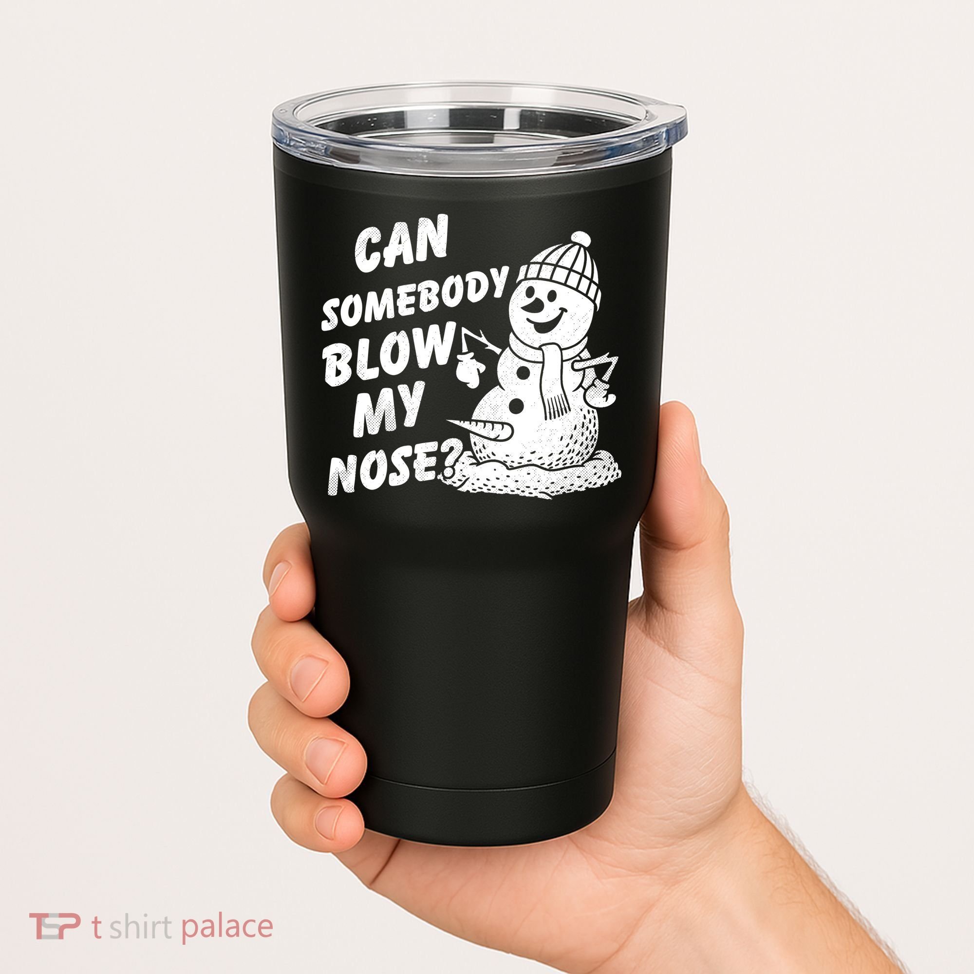Can Somebody Blow My Nose Snowman Tumbler