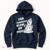 Can Somebody Blow My Nose Snowman Hoodie thumb 0