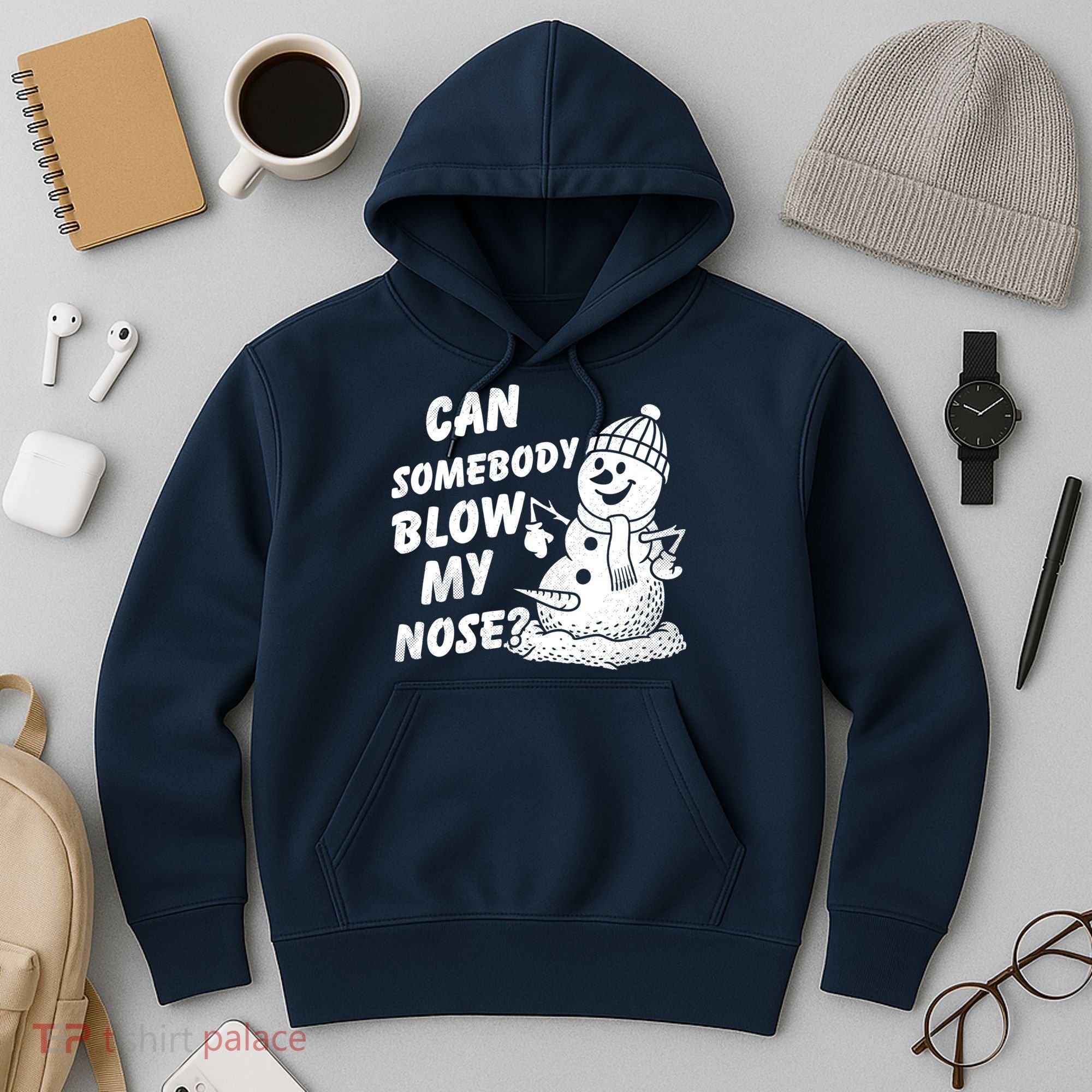 Can Somebody Blow My Nose Snowman Hoodie