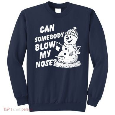 Can Somebody Blow My Nose Snowman Sweatshirt
