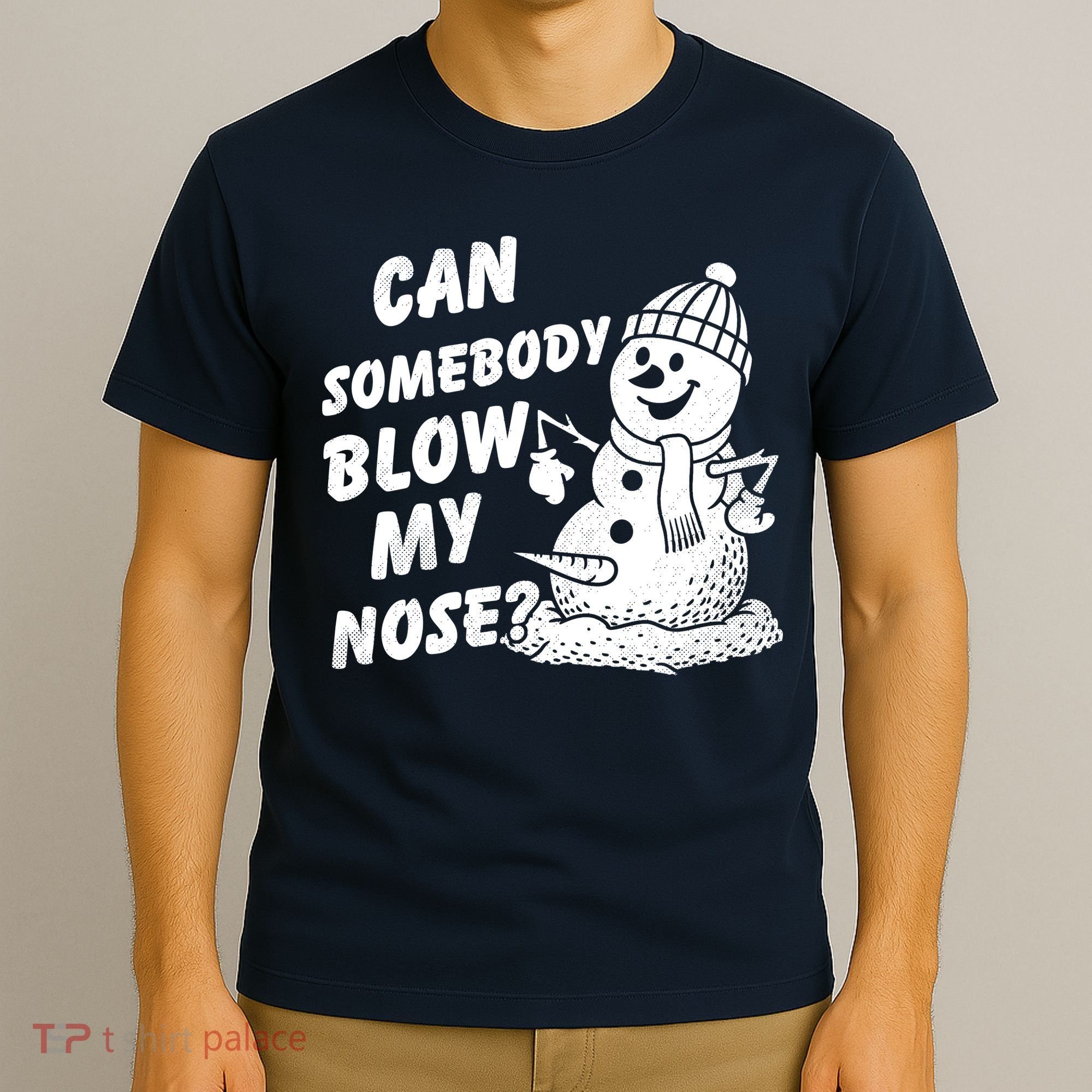 Can Somebody Blow My Nose Snowman T-Shirt