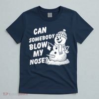 Can Somebody Blow My Nose Snowman T-Shirt thumb 5