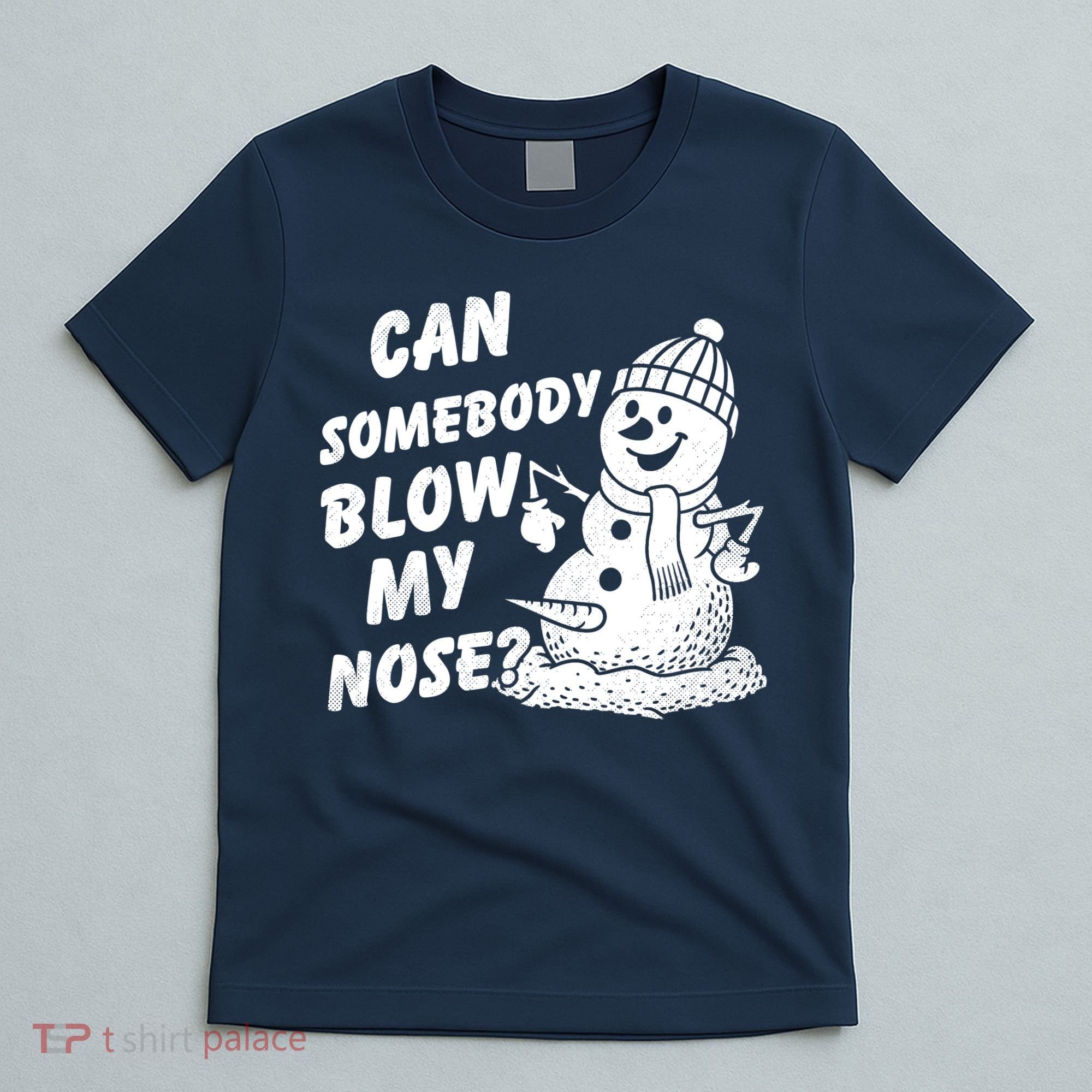 Can Somebody Blow My Nose Snowman T-Shirt