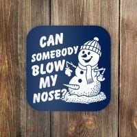 Can Somebody Blow My Nose Snowman Coaster thumb 0