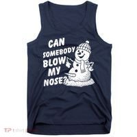Can Somebody Blow My Nose Snowman Tank Top thumb 0