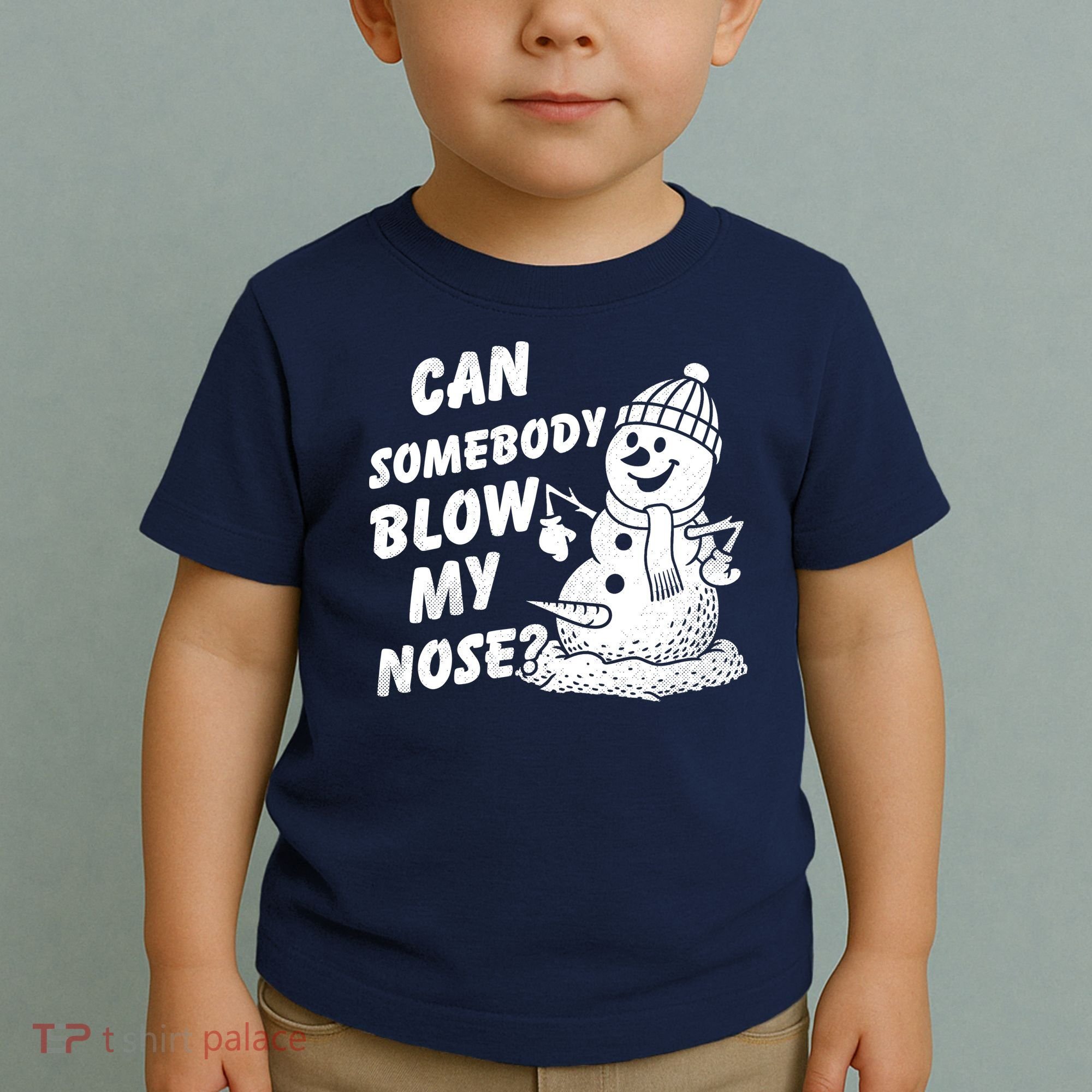 Can Somebody Blow My Nose Snowman Toddler T-Shirt