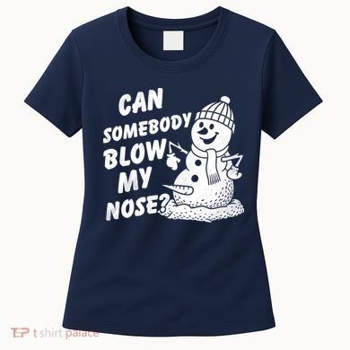 Can Somebody Blow My Nose Snowman Women's T-Shirt
