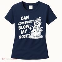 Can Somebody Blow My Nose Snowman Women's T-Shirt thumb 0