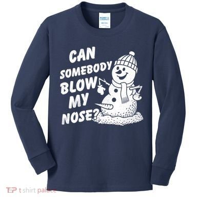 Can Somebody Blow My Nose Snowman Kids Long Sleeve Shirt