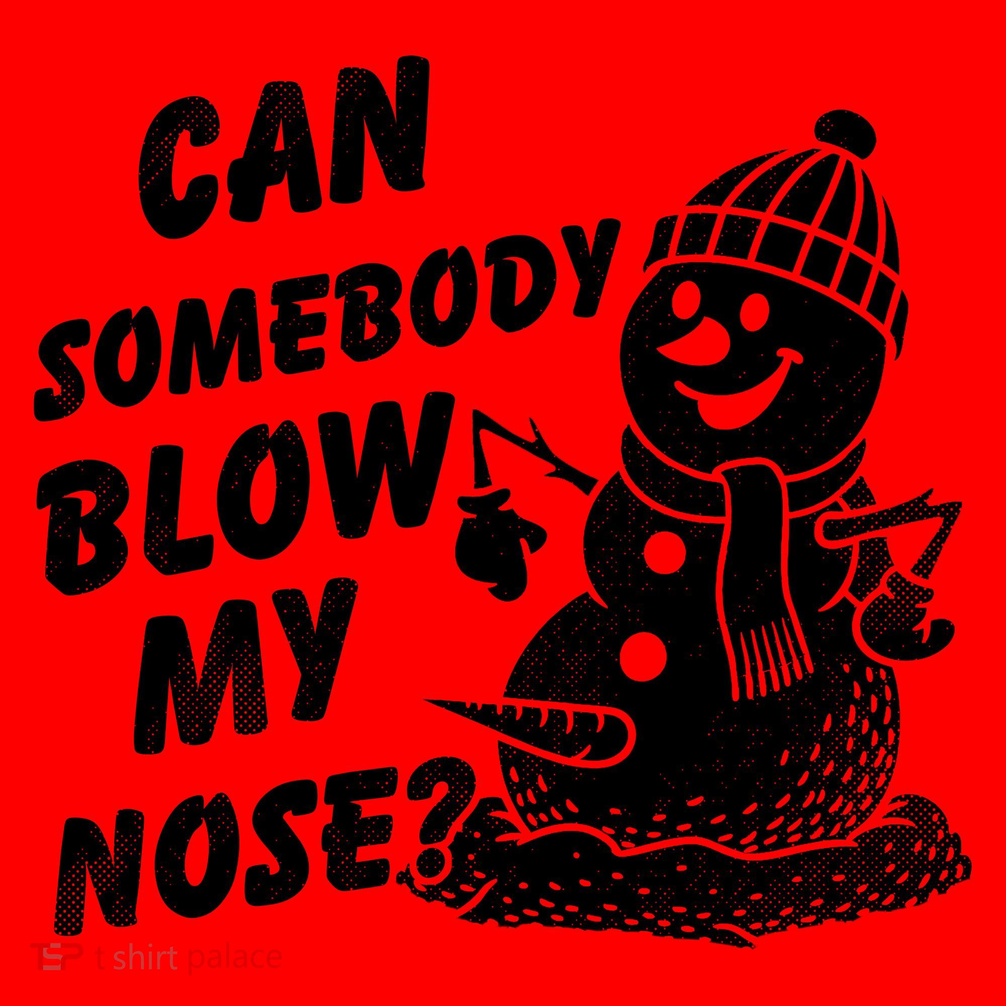Can Somebody Blow My Nose Snowman Santa Hat