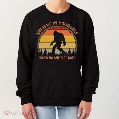 Cool Sasquatch Big Foot  Believe In Yourself Women's Sweatshirt