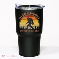 Cool Sasquatch Big Foot  Believe In Yourself Tumbler thumb 0