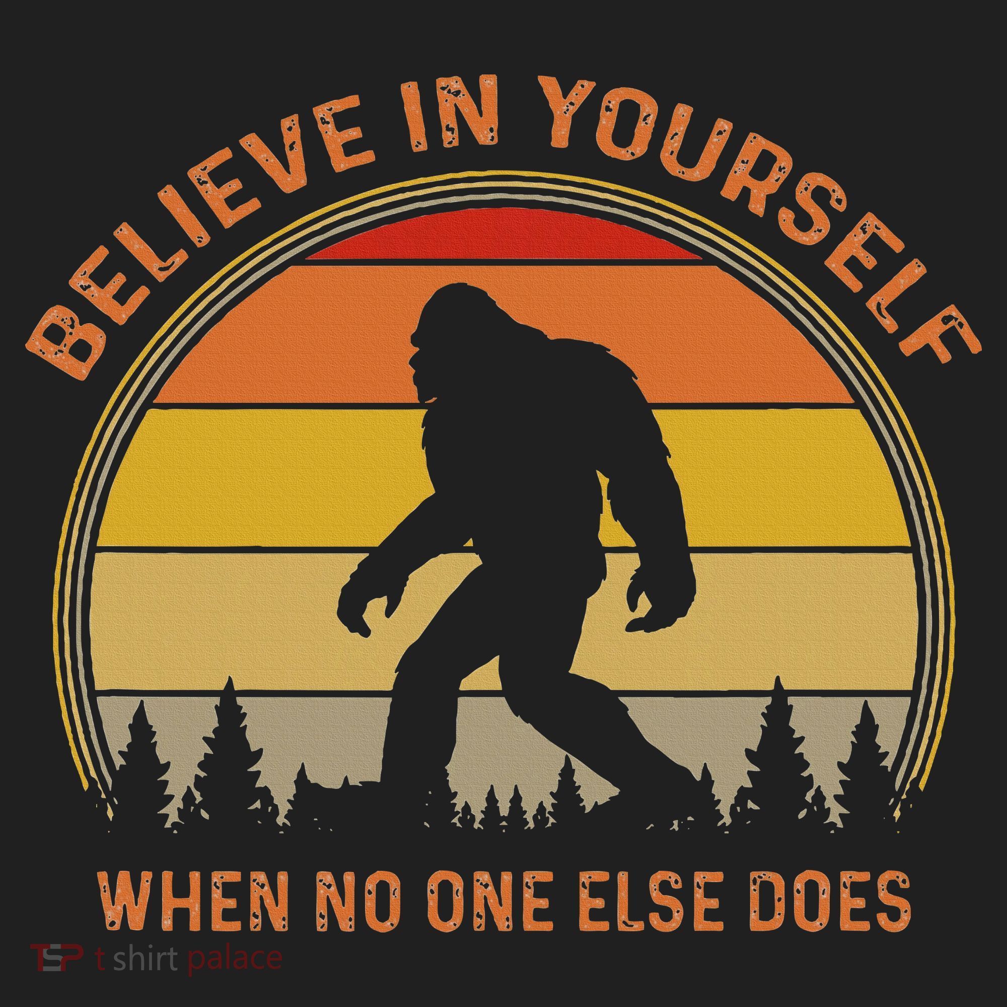 Cool Sasquatch Big Foot  Believe In Yourself Tumbler