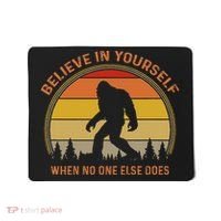 Cool Sasquatch Big Foot  Believe In Yourself Mousepad thumb 0