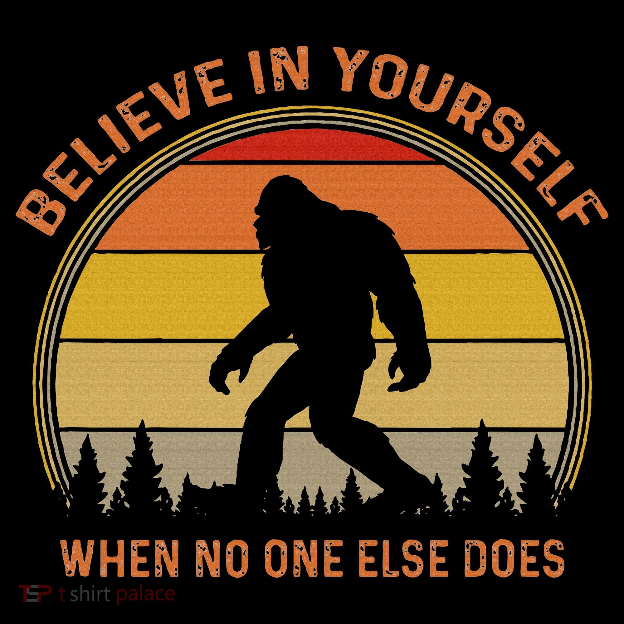 Cool Sasquatch Big Foot  Believe In Yourself Women's Tank Top