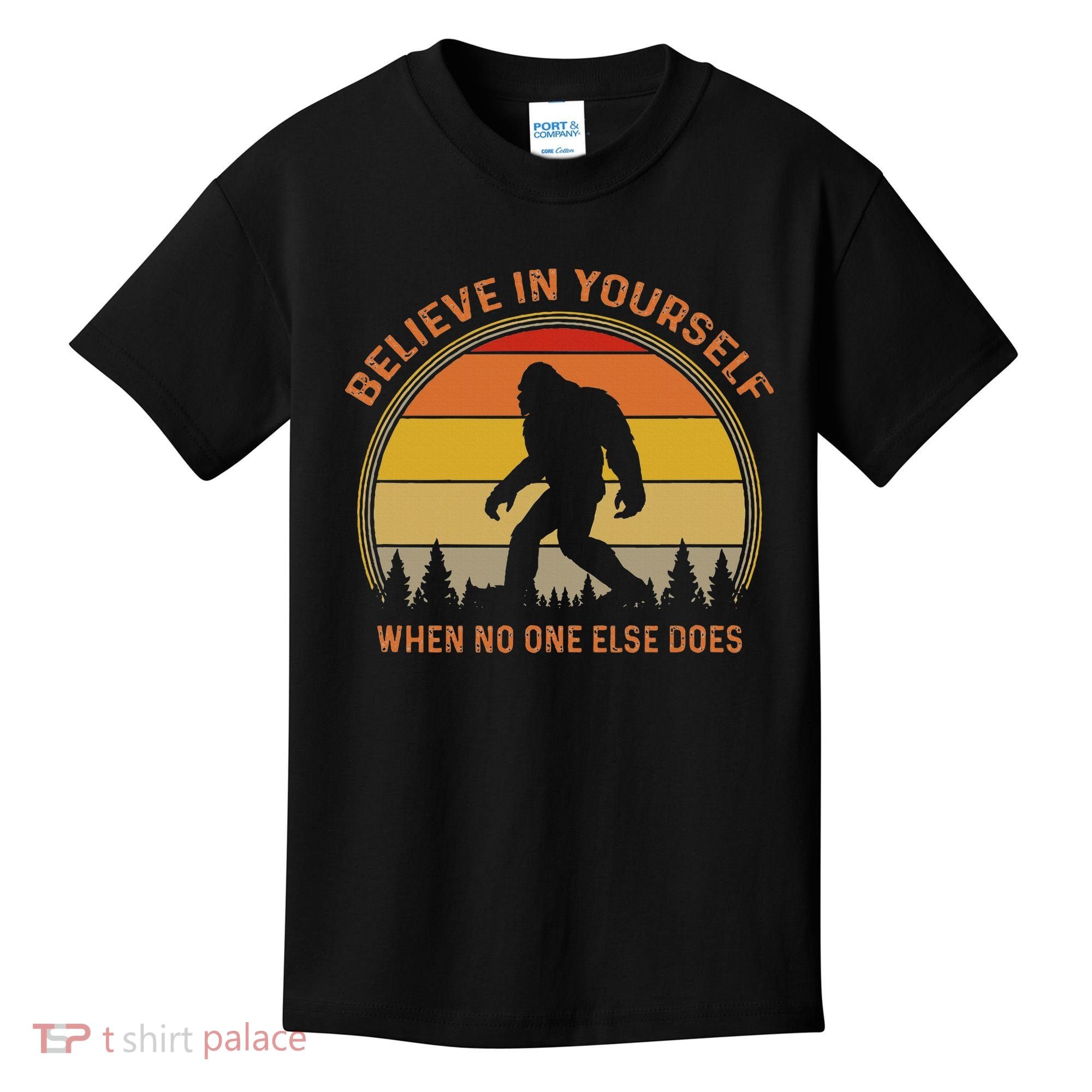 Cool Sasquatch Big Foot  Believe In Yourself Kids T-Shirt