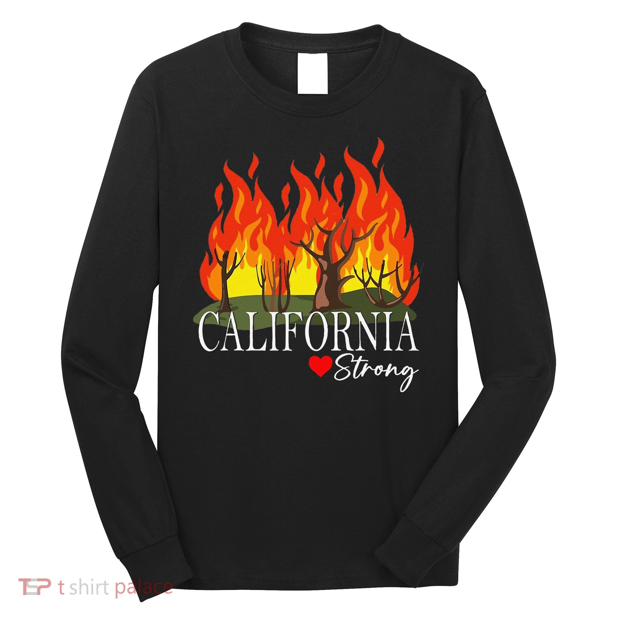 California Strong California Fire Gift Long Sleeve Shirt