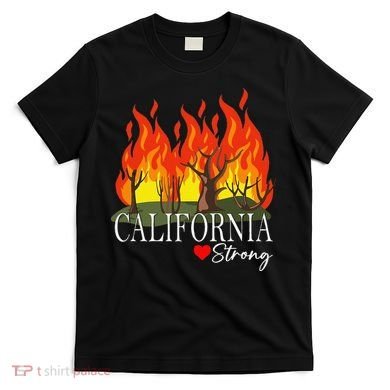 California Strong California Fire Gift T-Shirt