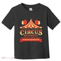 Circus Security Circus Birthday Party Circus Costume Toddler T-Shirt thumb 0