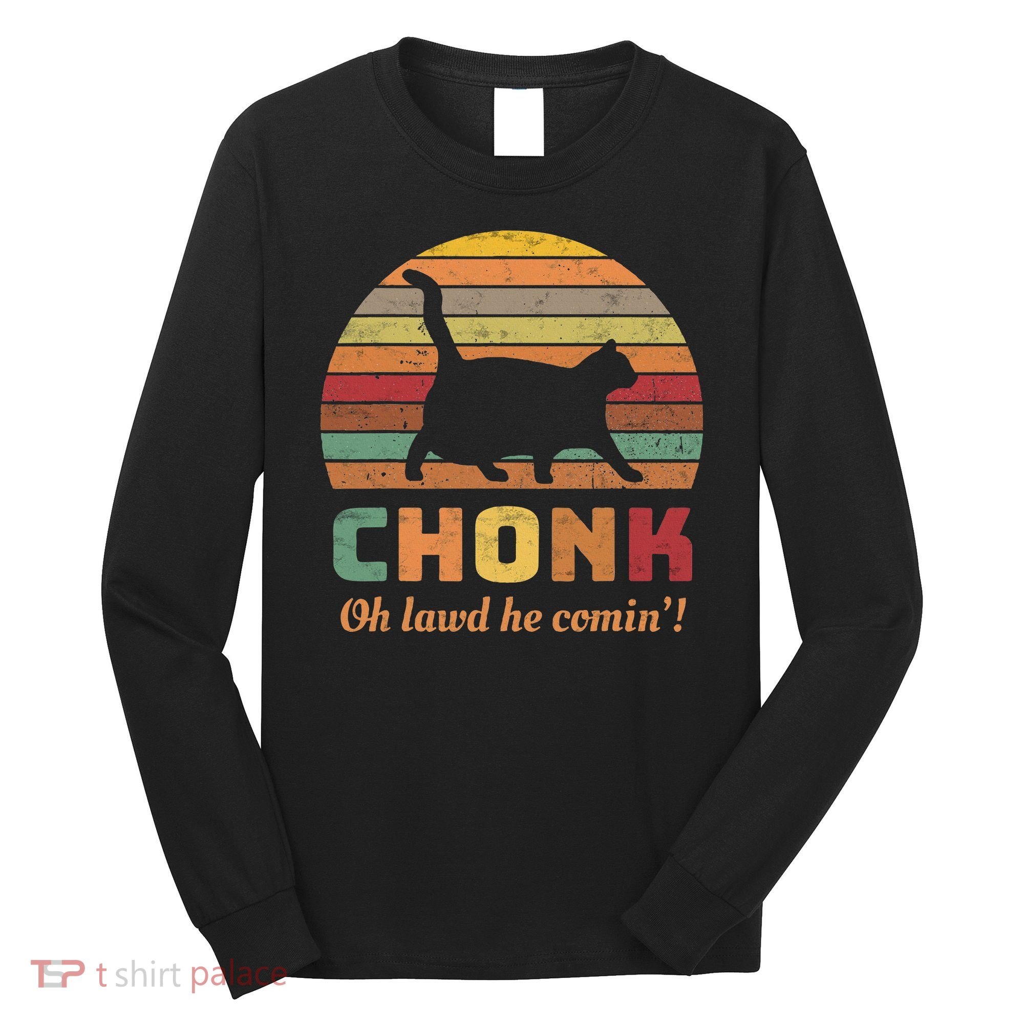 Chonk Scale Cat Chonk Cat Long Sleeve Shirt