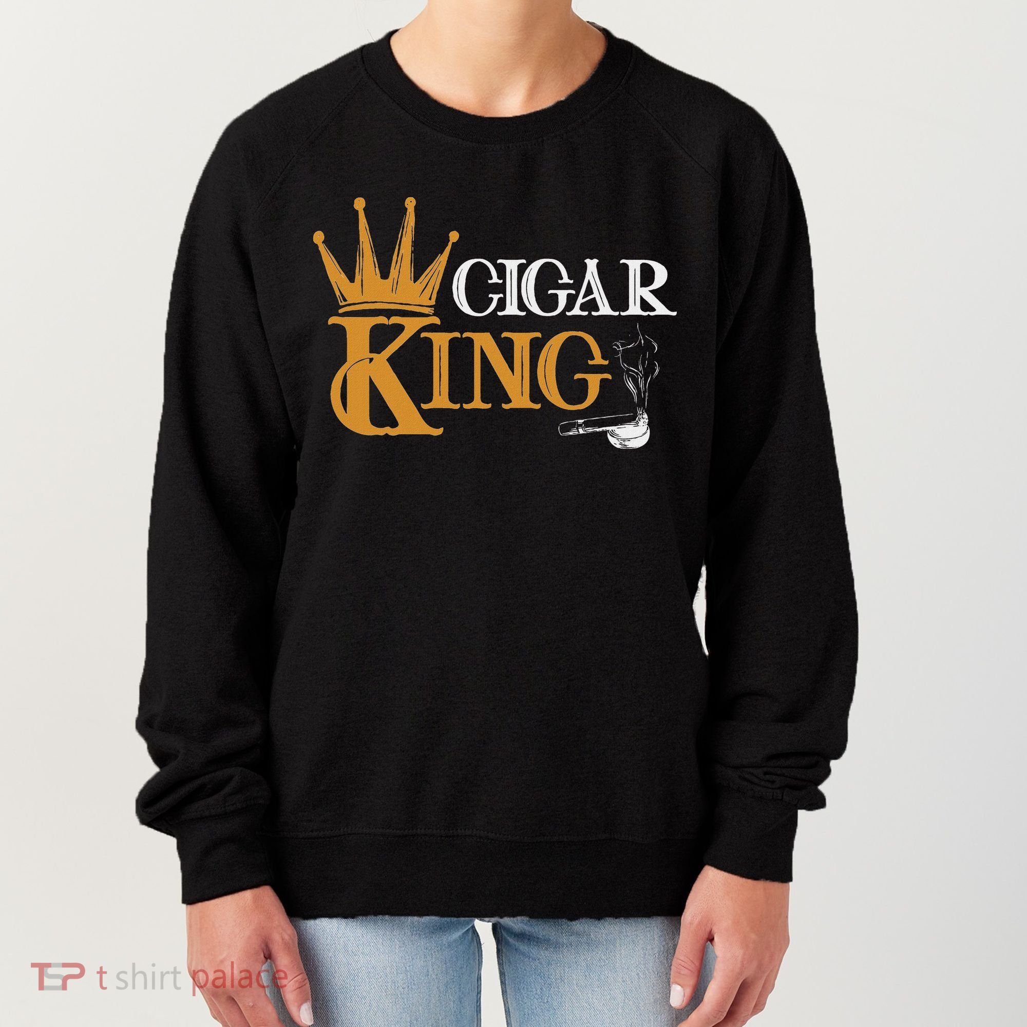 Cigar Smoking Connoisseur Tobacco Cigar King Women's Sweatshirt