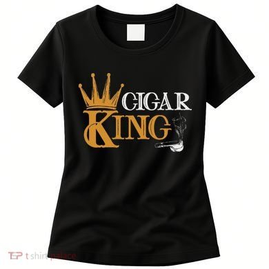 Cigar Smoking Connoisseur Tobacco Cigar King Women's T-Shirt