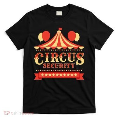 Circus Security Circus Birthday Party Circus Costume T-Shirt