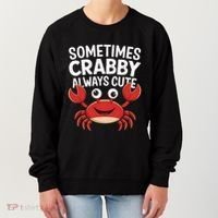 Crab Sometimes Crabby Always Cute Funny Sea Life Gift Women's Sweatshirt thumb 0