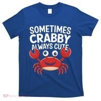 Crab Sometimes Crabby Always Cute Funny Sea Life Gift T-Shirt thumb 0