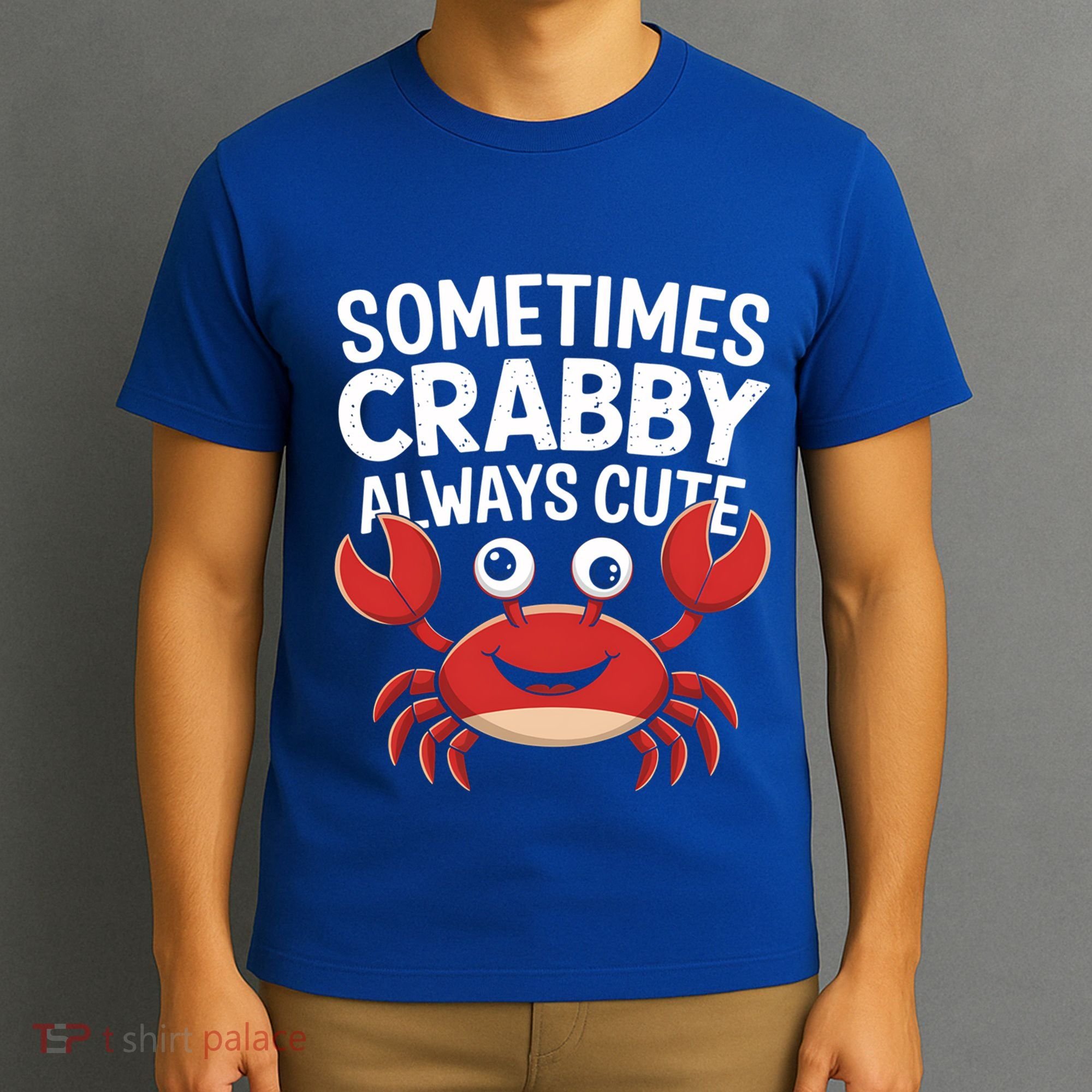 Crab Sometimes Crabby Always Cute Funny Sea Life Gift T-Shirt