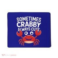 Crab Sometimes Crabby Always Cute Funny Sea Life Gift Mousepad thumb 0