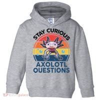 Cute Stay Curious Axolotl Questions Axolotl  Toddler Hoodie thumb 0