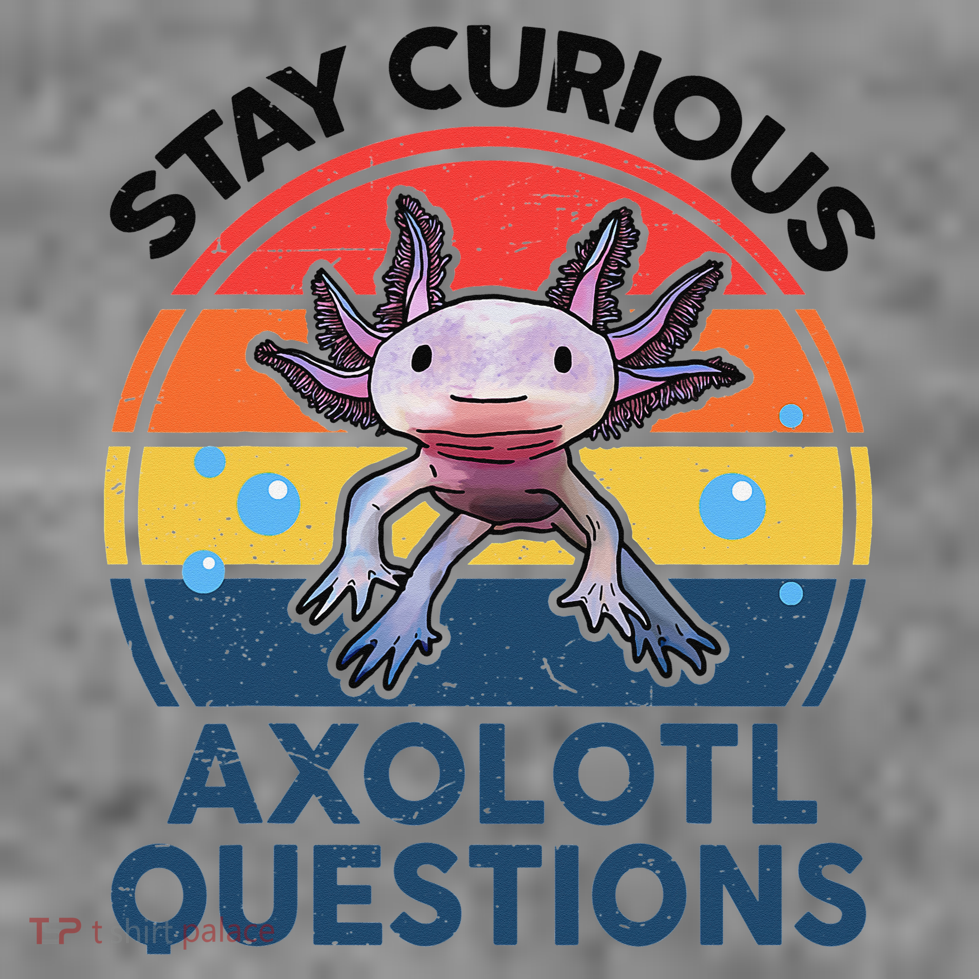 Cute Stay Curious Axolotl Questions Axolotl  Toddler Hoodie