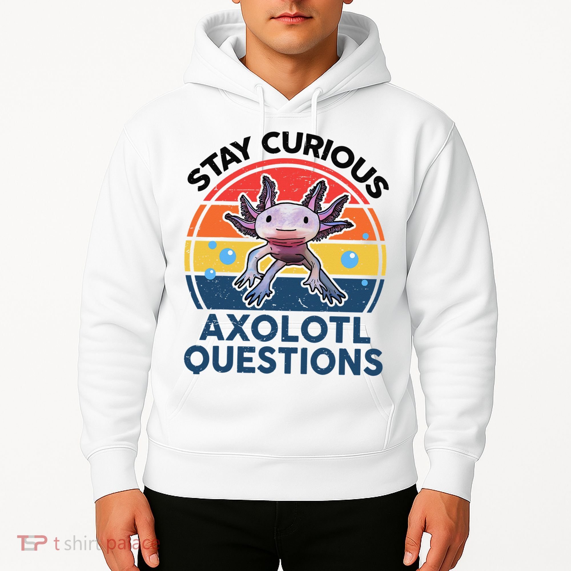 Cute Stay Curious Axolotl Questions Axolotl  Hoodie