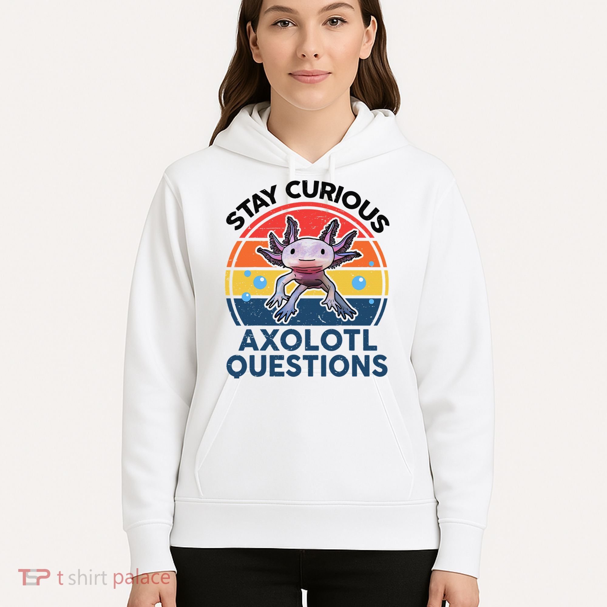 Cute Stay Curious Axolotl Questions Axolotl  Hoodie