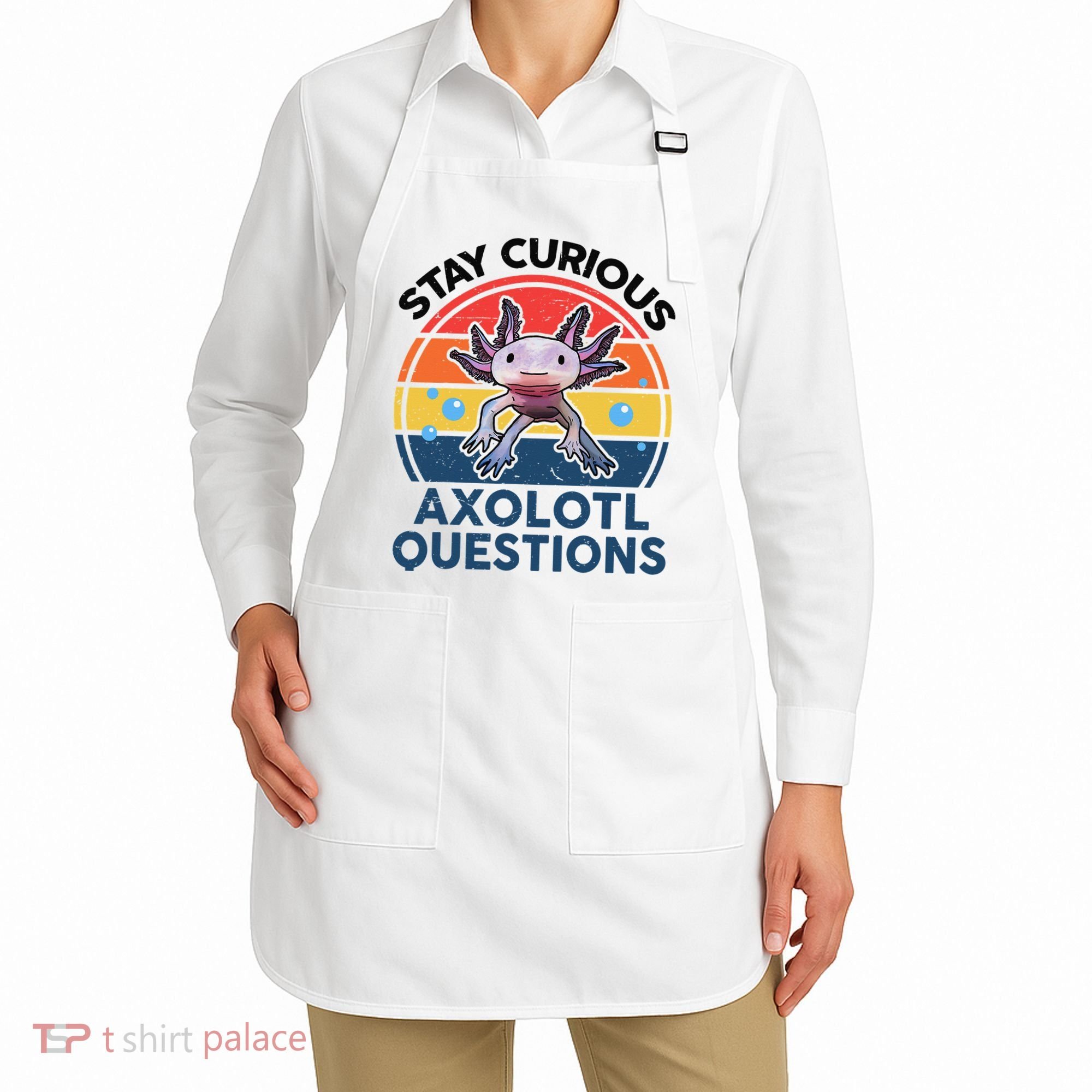 Cute Stay Curious Axolotl Questions Axolotl  Apron