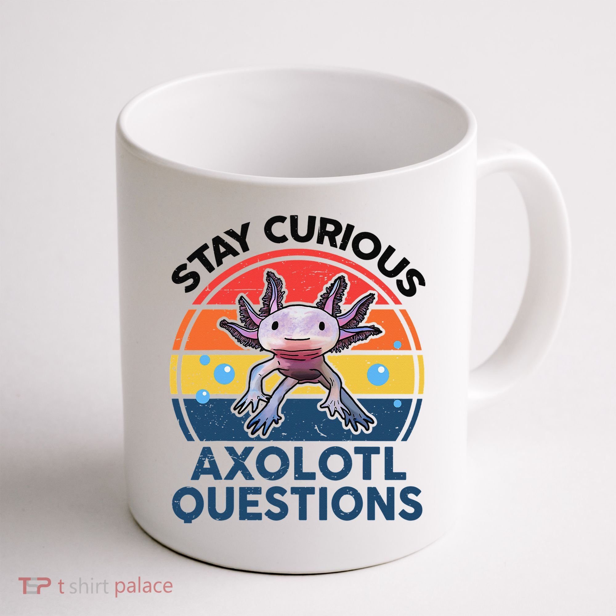 Cute Stay Curious Axolotl Questions Axolotl  Coffee Mug