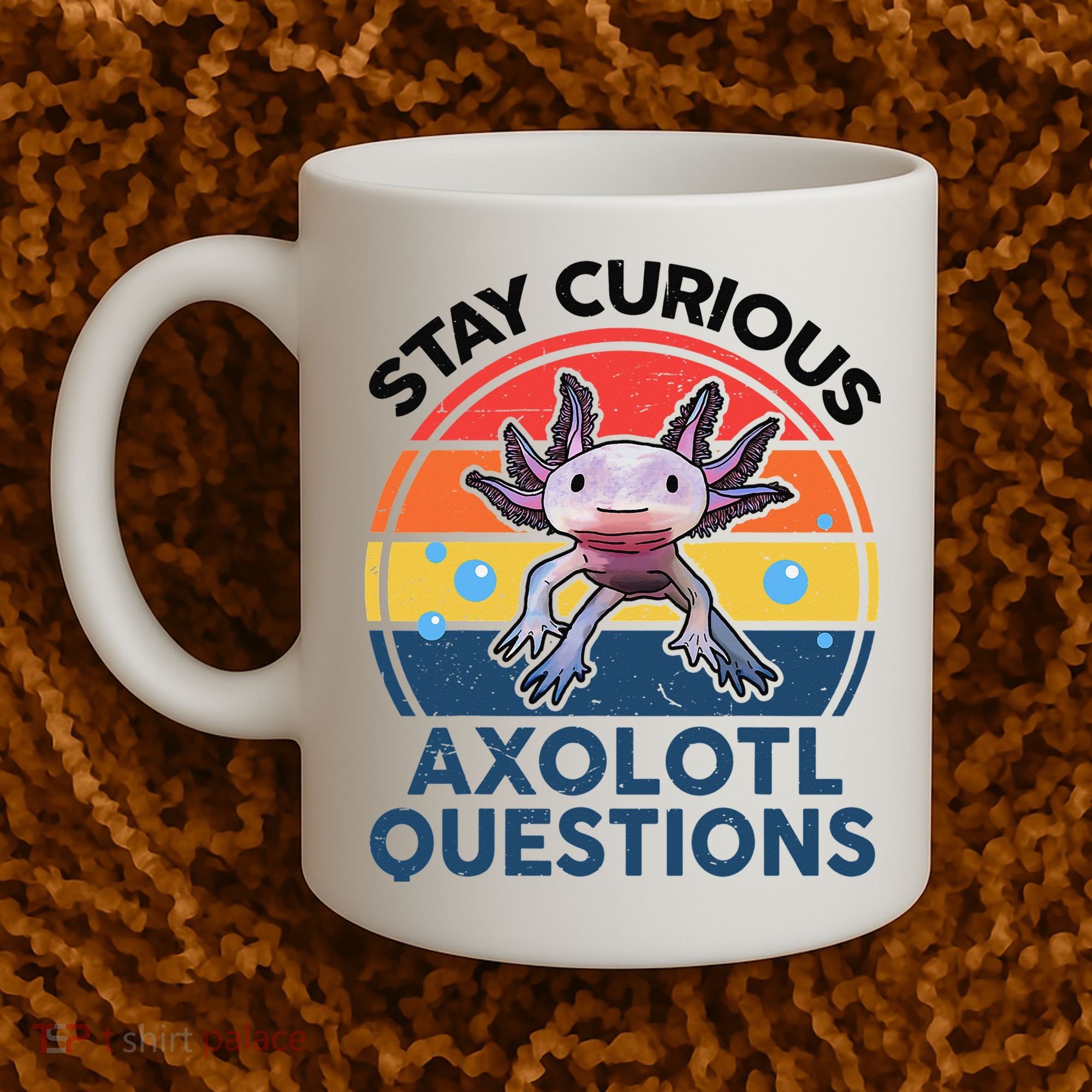 Cute Stay Curious Axolotl Questions Axolotl  Coffee Mug