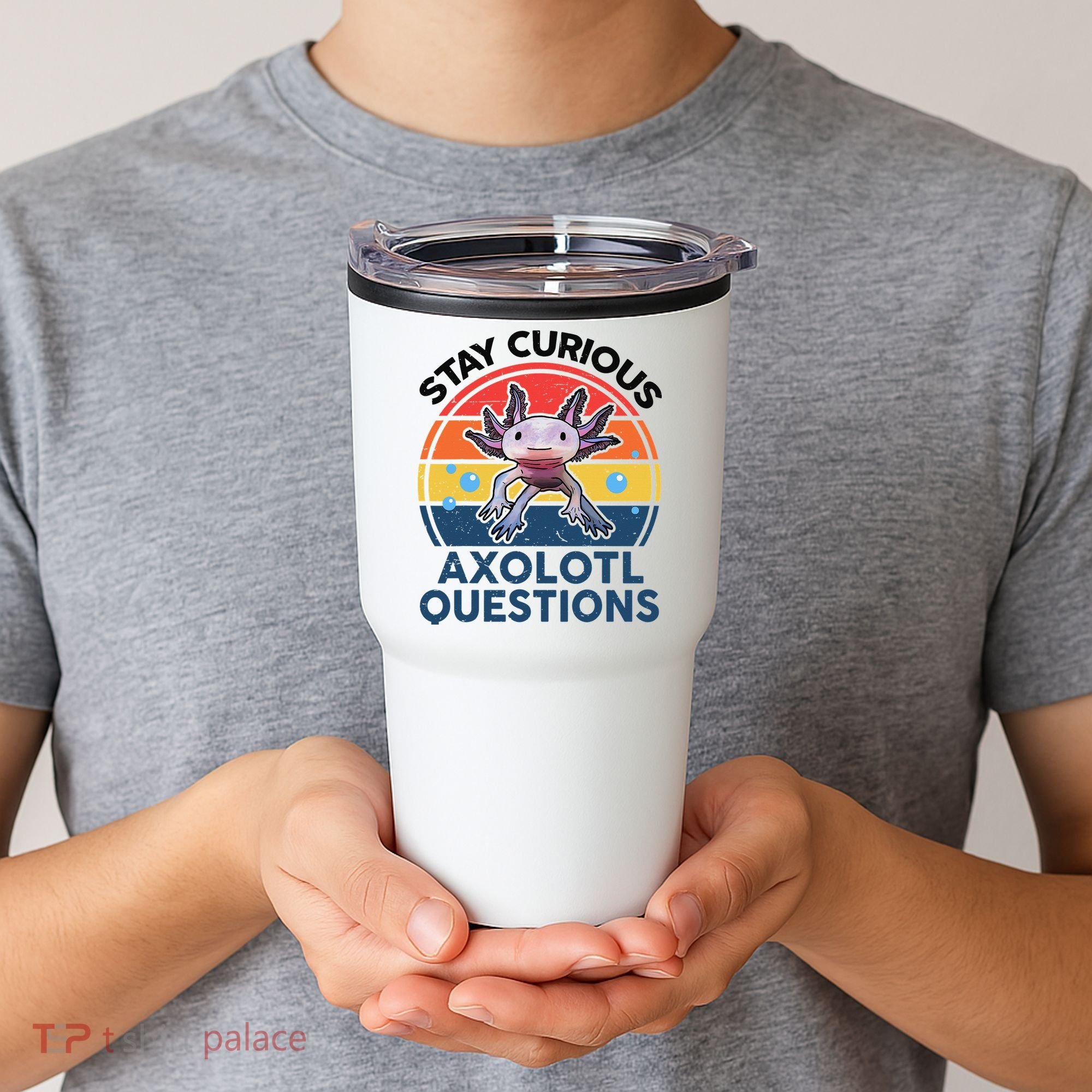 Cute Stay Curious Axolotl Questions Axolotl  Tumbler