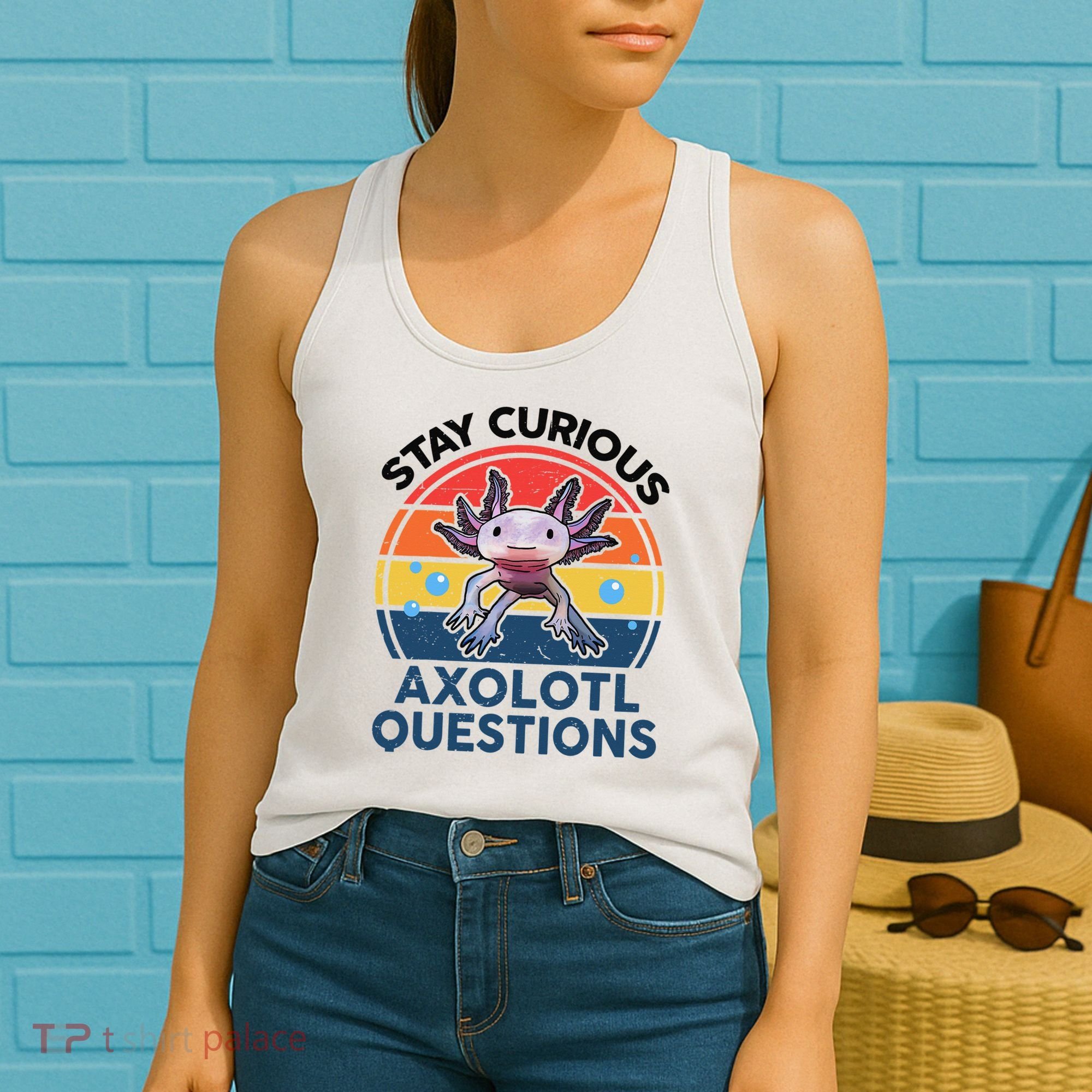 Cute Stay Curious Axolotl Questions Axolotl  Women's Tank Top