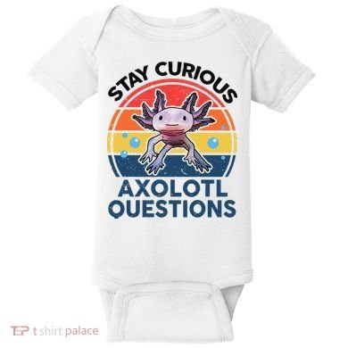 Cute Stay Curious Axolotl Questions Axolotl  Baby Bodysuit