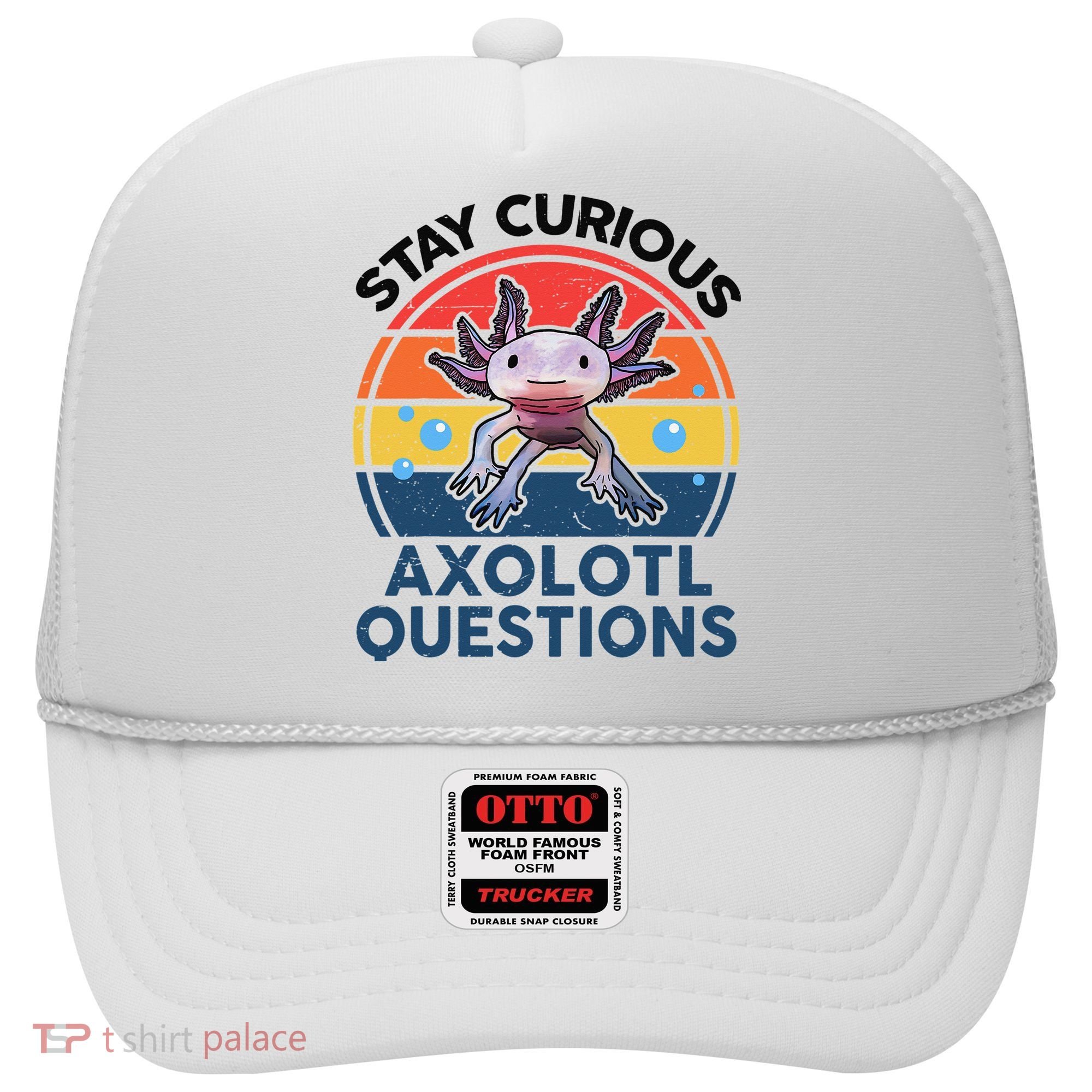 Cute Stay Curious Axolotl Questions Axolotl  Hat