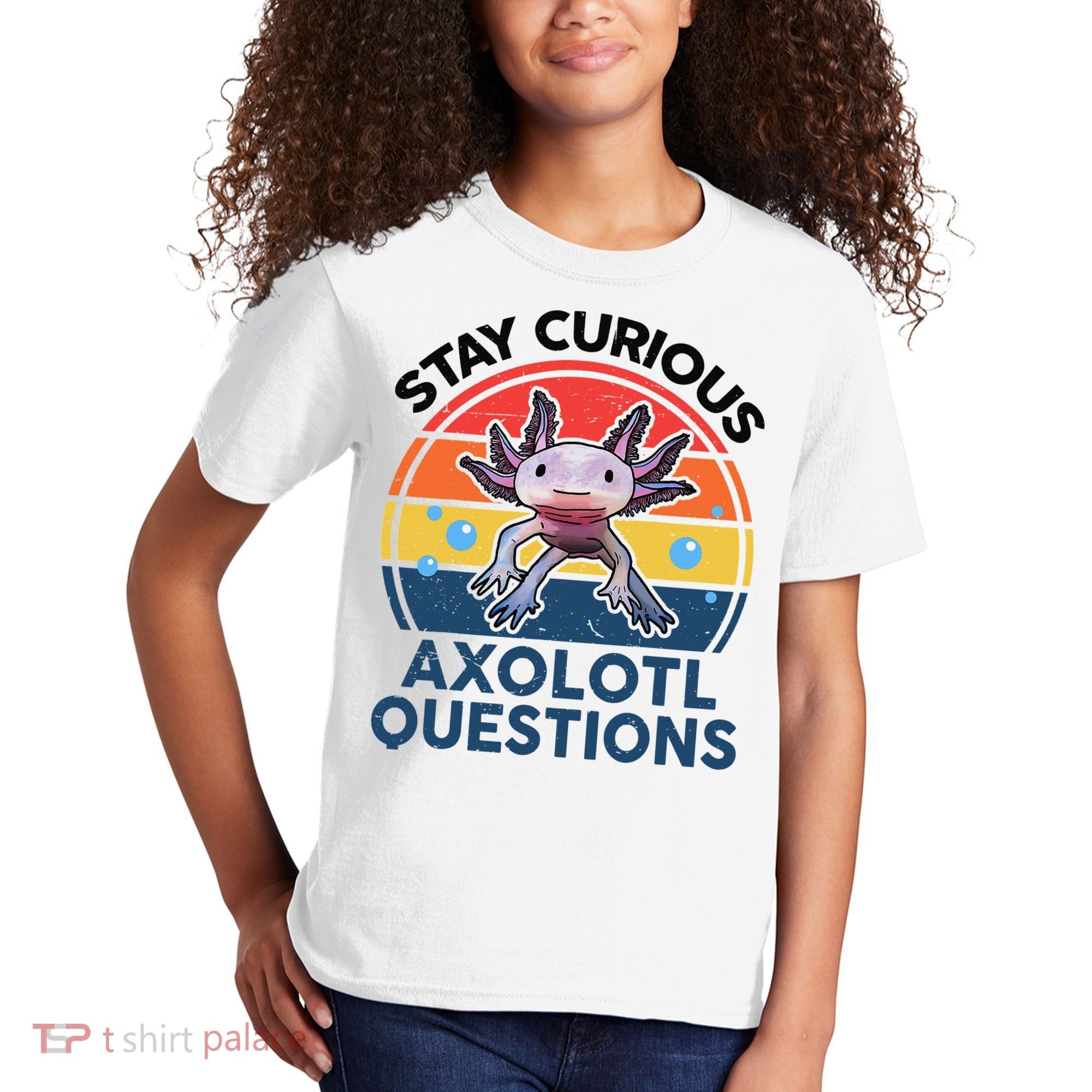 Cute Stay Curious Axolotl Questions Axolotl  Kids T-Shirt